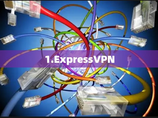 1.ExpressVPN